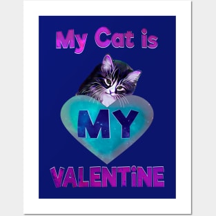 My cat is my valentine Posters and Art